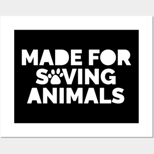 Made for saving animals Posters and Art